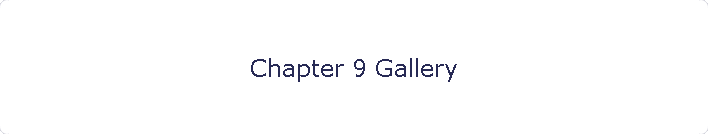 Chapter 9 Gallery