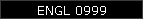 ENGL 0999