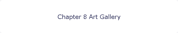 Chapter 8 Art Gallery